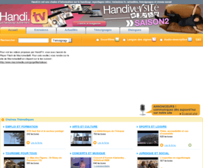 handicap-tv.net: Handi.tv : chaîne d’information vidéo sur le handicap
Reportages vidéo sur le handicap, émissions tv, chaînes thématiques, témoignages vidéo, sensibilisation au handicap, campagnes publicitaires