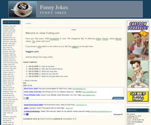 jokes-funblog.com: Funny Jokes  - Funny Jokes
Some 1000 funny jokes in more then 90 categories.