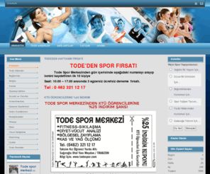 todespor.com: Tode Spor Merkezi - Anasayfa
Tode Spor Merkezi , Tode , Tode SPOR , Trabzon , Spor  Salonları , Sağlık , Fitnes , Body , Aerobic , Tae-bo , Abdurrahman BAYRAKTAR , zayıflama , diyet , bölgesel zayıflama , masaj , sauna , damacon, Diyet,spor,tode,trabzon