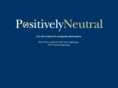 positivelyneutral.com
