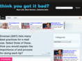 thinkyougotitbad.com