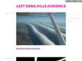 lastsongkillsaudience.com