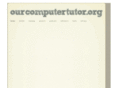 ourcomputertutor.org