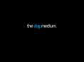 thedogmedium.com