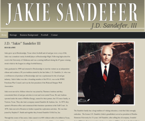 sandefer.net: J.D. Sandefer III
Jakie Sandefer is a retired Texas oilman who founded Sandefer Oil & Gas, a company that went on to be one of the most active independents between the late 1970's and early 80's.