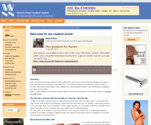 wnn.nu: World of the Nudest Nudist - home of the nudest naturists
International naturist / nudist site promoting naturism - also known as Nudism or a Clothes-Free lifestyle - and the classical beauty of a smooth, shaved body. Smoothy Club is a naturist club for these shaved nudists