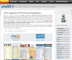phpbb6.de: Forum kostenlos v. phpbb6 × Forum, Community, kostenloses Board
Kostenloses phpBB Forum erstellen, leistungsstark mit top Support. 350 Styles und Extras wie Spiele • Portal • Album, Cash, Foren Icons, Rängen. Dein Kostenloses Forum jetzt erstellen.