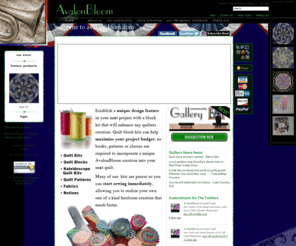 avalonbloom.com: Welcome To AvalonBloom.com
Establish a unique design feature in your next project with a block kit that will enhance any quilters creation. Quilt block kits can help maximize your project budget no books, patterns or classes are required to incorporate a unique AvalonBloom creation into your next quilt. Many of our kits are precut so you can start sewing immediately, allowing you to realize your own one of a kind heirloom creation that much faster.