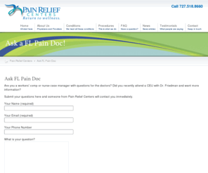 flworkcompaindoc.com: Ask FL Pain Doc | Pain Relief Centers
Are you a workers' comp or nurse case manager with questions for the doctors? Did you recently attend a CEU with Dr. Friedman and want more