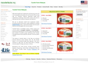 transferfactor.my: Transfer Factor Malaysia
Our alternative health food supplement products contain unique ingredients including transfer 
factors, herbs, plant extracts and fruit juices that boost the immune system helping to fight disease and infection.