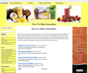 how-to-make-smoothies.com: How to Make Smoothies
How to make smoothies will teach you basic information, tips and recipes on smoothies.