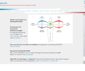 dialoog.net: Welkom bij Dialoog, stichting tbv Dynamische Oordeelsvorming®
Stichting Dialoog, stichting ter bevordering van de Dynamische Oordeelsvorming