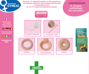 pessaires.com: Pessaires et Prolapsus :  A chaque pathologie son pessaire - Laboratoires Gyneas
Les pessaires sont utilisés dans le traitement des prolapsus depuis l’antiquité.D’abord en caoutchouc, plastique, puis latex les Laboratoires GYNEAS vous proposent aujourd’hui une gamme complète de pessaires en Silicone Flexible.