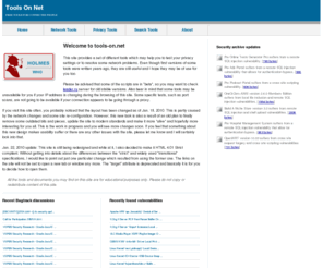tools-on.net: .: [ TOOLS-ON.NET - Network tools from Alexander K. Yezhov ] :. Free tools for connected people. Online privacy and proxy tests, netork tools, whois, ping, traceroute and more.
networking, security, hack, privacy, scanning, tools, documentation, online privacy and proxy tests, flexible whois tool, ping, traceroute, news, security and anonymity tips