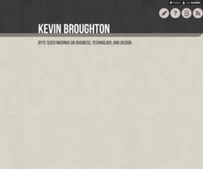 kevinbroughton.com: Kevin Broughton
Byte sized musings on business, technology, and design.