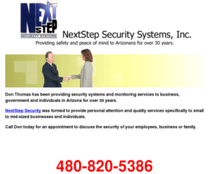 nextstepsecurity.com: NextStep Security Systems, Inc.: Providing security systems and monitoring services to business, government and individuals in Arizona for over 30 years.
