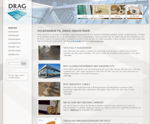 drag.no: Nyheter - Drag Industrier as
Drag Industrier er primært en grossist- og produksjonsbedrift som leverer til bedriftsmarkedet i Norge og Skandinavia, innen det meste av glass, metall og plast. Vi leverer produkter som isolerglass, sikkerhetsglass, brannglass, plateglass etc.