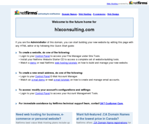 hlxconsulting.com: Netfirms, Domain Names and Web Hosting for Small Business
Netfirms provides Canadian web hosting, Canadian domain names, web design, and email services for small business.