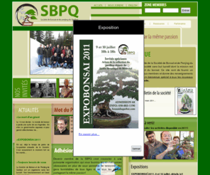 bonsaiduquebec.com: Société de Bonsaï et de Penjing du Québec
La société de bonsaï de penjing du Québec réunit des gens autour de cet art asiatique (japonais et chinois). Des gens du Canada, Montréal, Ottawa , etc. suivent des cours de formations (Michele Andolfo) et lexposition, lexpobonsai.