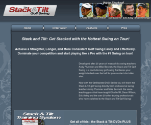 stackandtilt.com: Stack and Tilt Golf Swing by Andy Plummer and Mike Bennett
The Stack and Tilt Golf Swing DVD Collection by Andy Plummer and Mike Bennett shows you how to swing like the pros with the Stack and Tilt Golf Swing.