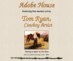 tomryan.net: Adobe House - Western Art by Tom Ryan a
Tom Ryan, Cowboy Artist