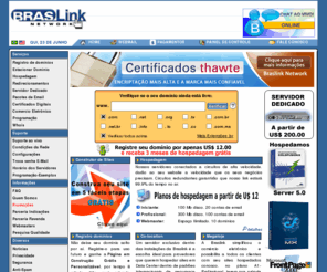 internicbrazil.com: Braslink - Registro e Hospedagem de Dominios - Comercio Eletronico
Registro de dominio .com , .net , .org , .info, .biz, .com.br por US$12.00 anuais. Pagina personalizada incluindo seu logotipo e texto informativo.