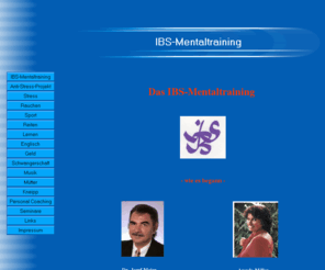 ibs-mentaltraining.net: IBS Menataltraining zur Stressbewältigung, bundesweites Anti-Stress-Projekt
Das bundesweite Anti-Stress-Projekt, Mental trainieren - stressfreier leben, ist eine Hilfe für alle Menschen, die unter Stress leiden oder Stress vermeiden möchten