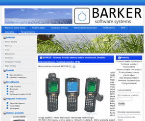 barker.pl: BARKER - Systemy AutoID, skanery kodów kreskowych,  Drukarki termotransferowe, Terminale mobilne, RFID
Integrator systemów do automatycznej identyfikacji opartej o kody kreskowe. Dystrybutor czytników - skanerów kodów kreskowych, drukarek, terminali mobilnych - komputerów przenośnych. Przedstawiciel firm Motorola, Datalogic, Zebra, Intermec.