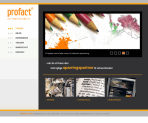 profact.dk: Profact - Forside
Profact - Forside - Profact - Forside - når du vil have den helt rigtige sparringspartner til virksomheden