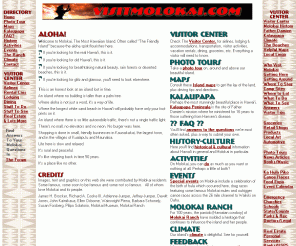 visitmolokai.com: Molokai - Old Hawaii. Real Hawaii. The Most Hawaiian Island - Molokai
Molokai - Vacation in old Hawaii, on unspoiled Molokai, The Most Hawaiian Island - photo tours, culture, activities, events and visitor information.