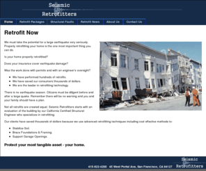 quakeprep.org: Seismic Retrofitting for your home and property. Earthquake protection.
Seismic Retrofitters is an Engineered based company that reinforces homes and upgrades home for earthquake protection. We provide free home inspection