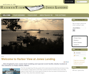 joneslanding.net: Harborview at Jones Landing - Peaks Island, Maine - Welcome to Harbor View at Jones Landing
Welcome to The Harbor View at Jones Landing, New England's new ocean front wedding and special event facility ideally located at the entrance to Peaks Island, Maine.From the very beginning of the day, guests will be swept away by the refreshing sea breeze as they are escorted by a large spacious Casco Bay Lines ferry boat from Portland, across Casco Bay waters to Peaks Island. Upon arrival, guests will take just a few short steps to find themselves at The Harbor View, where their celebration begins.