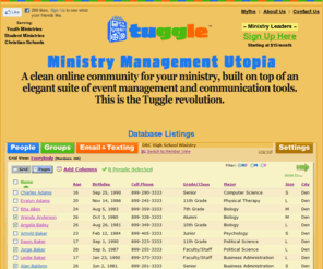 tuggle.it: Tuggle: Youth Ministry Software - Youth Ministry Database
Simple and elegant youth ministry management software. 100% Web-based. Easy setup. Powerful time saving tools for ministry leaders.