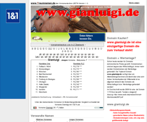 gianluigi.de: gianluigi.de steht zum Verkauf!
gianluigi.de steht zum Verkauf! Namensträger Gianluigi Gianluigi & Andrea Cen Trovesi • Gianluigi a.O. Trovesi • Gianluigi Betti Silvano Solari • Gianluigi Chirizzi • Gianluigi Colailucci • ..bis Gianluigi Valerio 