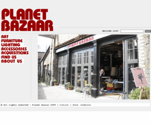 planetbazaar.co.uk: planet bazaar
London's top Pop Shop houses an eclectic mix of vintage Art, Furniture, Lighting and lifestyle Accessories including a wide range of Twentieth Century Design Classics.