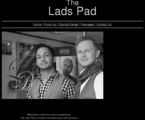 ladspad.co.uk: The Lads Pad - Hairdressing for the modern male: Hanley, Stoke-on-Trent
The Lads Pad is an exclusive gents barbershop for the modern male in Hanley, Stoke on Trent, UK. The Lads Pad gents hairdressers offers an exclusive hairdressing service for the modern male in a relaxed environment.