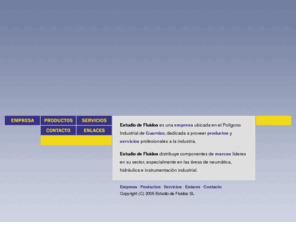 edfluidos.com: Estudio de Fluidos
Estudio de Fluidos es una empresa ubicada en el Polígono Industrial de Guarnizo, dedicada a proveer productos y servicios profesionales a la industria. Estudio de Fluidos distribuye componentes de marcas líderes en su sector, especialmente en las áreas de neumática, hidráulica e instrumentación industrial.