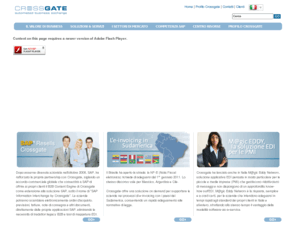 crossgate.it: Crossgate: EDI Managed Services, E-Invoicing, SAP PI, Supply Chain Analytics
Crossgate simplifies global EDI, B2B, and E-Invoicing projects through a fixed cost managed service deployed on a common SAP NetWeaver XI/Process Integration Infrastructure.