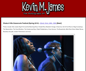 kmjames.org: Merlefest, Shakori Hills | Photos, pictures & photography by Kevin M. James
kmjames.org is the online photography portfolio for Kevin M. James featuring photos from Merlefest and the Shakori Hills Grassroots Festival.