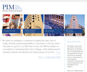 handafoundation.net: Paul & Irma Milstein Foundation
The Paul & Irma Milstein Foundation is focused on addressing the pressing cultural, medical, and educational issues of the time.  Their son, Howard Milstein, is the administrator for their foundation.