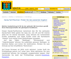 mobilfunktarif.net: teltarif.de: Handy-Tarif-Rechner: Finden Sie das passende Angebot
Welcher Handy-Vertrag ist für Sie der optimale? Unser Mobilfunk-Profil-Tarifrechner berechnet gemäß Ihrem Nutzungsverhalten die günstigsten Konditionen.