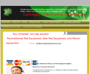 conceptoselectronics.com: Home Page
Conceptos Electronics - a distributor of new and used reconditioned test equipment we are the distributors for Instk, Wizard Drums and Telogy we sell Agilent, Rhode, Tektronix, Anritsu, Megger, Fluke, Exfo Conceptos Electronicos Alquiler equipo de prueba y medicion