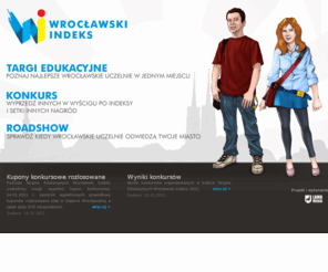 wroclawskiindeks.pl: Wrocławski Indeks
Wrocławski Indeks – edukacyjna marka Wrocławia, wspólna inicjatywa wrocławskich uczelni. Organizujemy targi edukacyjne, konkurs – rywalizację o indeksy i Roadshow wrocławskich uczelni po Polsce. Zapraszamy do studiowania we Wrocławiu.