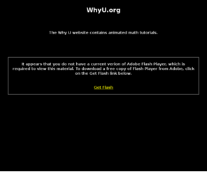 whyu.net: Why U - Animated Math Tutorials
Animated math tutorials