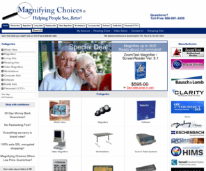 magnifyingsolution.com: Magnifying Choices - Helping People See, Better!
Magnifying Choices - What's New Magnifiers Software Video Magnifiers Living Aids Computer Aids Braille Aids Reading Aids Preowned CCTV's Scan & Read Systems Workstations magnifiers, magnifying, aids, glasses, living aids, macular degeneration, shop, online shopping