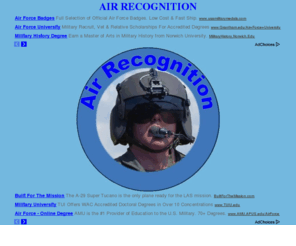 airrecognition.com: Air Recognition Air Force equipment identification and pictures
of Air forces in use today from all countries
Air Recognition Description, identification pictures about air force equipment planes aircraft all countries in the world.