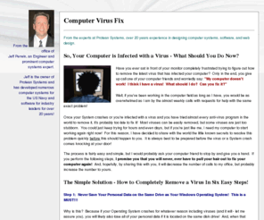 computervirusfix.org: Computer Virus Fix - How to Completely Remove Any Virus in 6 Easy Steps!
The complete solution to removing viruses and saving your crashed computer.