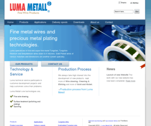 lumametall.org: Fine metal wires & precious metal plating technologies | Luma Metall
Luma specializes in fine and super fine round Tungsten, Tungsten-Rheniumand Molybdenum wires down to 4 microns.