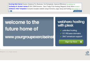 yourgroupexerciseinstructor.net: Future Home of a New Site with WebHero
Our Everything Hosting comes with all the tools a features you need to create a powerful, visually stunning site