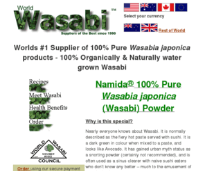 wasebi.info: World's Best Tasting Wasabi | Guaranteed 100% Pure - No Additives
Namida® Wasabia japonica (The True Wasabi™) only uses 100% Wasabi rhizome to ensure you get the best. Guaranteed the best Wasabi you have ever tasted.